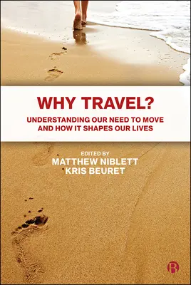 Dlaczego warto podróżować? Zrozumienie naszej potrzeby przemieszczania się i jej wpływu na nasze życie - Why Travel?: Understanding Our Need to Move and How It Shapes Our Lives