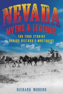 Mity i legendy Nevady: Prawdziwe historie kryjące się za tajemnicami historii - Nevada Myths and Legends: The True Stories Behind History's Mysteries