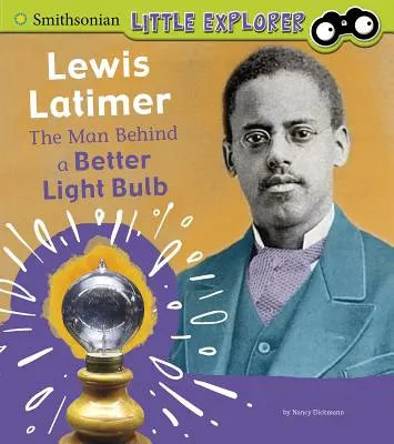 Lewis Latimer: człowiek stojący za lepszą żarówką - Lewis Latimer: The Man Behind a Better Light Bulb