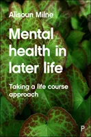 Zdrowie psychiczne w późniejszym życiu: Podejście oparte na przebiegu życia - Mental Health in Later Life: Taking a Life Course Approach