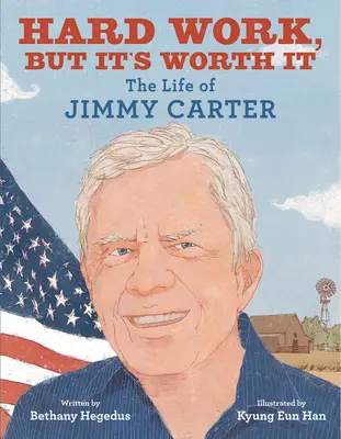 Ciężka praca, ale warto: Życie Jimmy'ego Cartera - Hard Work, But It's Worth It: The Life of Jimmy Carter