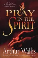 Módlcie się w Duchu: Dzieło Ducha Świętego w służbie modlitwy - Pray in the Spirit: The Work of the Holy Spirit in the Ministry of Prayer