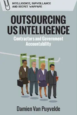 Outsourcing wywiadu USA: Kontrahenci i odpowiedzialność rządu - Outsourcing Us Intelligence: Contractors and Government Accountability