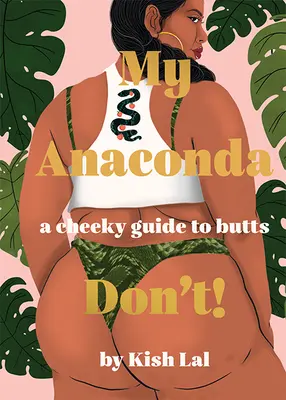 My Anaconda Don't! Bezczelny przewodnik po tyłkach - My Anaconda Don't!: A Cheeky Guide to Butts