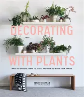 Dekorowanie roślinami: Co wybrać, jak stylizować i jak sprawić, by dobrze się rozwijały? - Decorating with Plants: What to Choose, Ways to Style, and How to Make Them Thrive