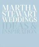 Martha Stewart Weddings: Pomysły i inspiracje - Martha Stewart Weddings: Ideas and Inspiration