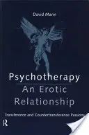 Psychoterapia: Związek erotyczny: Pasje przeniesieniowe i przeciwprzeniesieniowe - Psychotherapy: An Erotic Relationship: Transference and Countertransference Passions