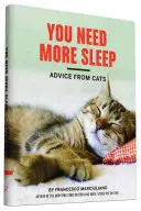 Potrzebujesz więcej snu: Porady od kotów (książka o kotach, śmieszna książka o kotach, prezenty dla miłośników kotów) - You Need More Sleep: Advice from Cats (Cat Book, Funny Cat Book, Cat Gifts for Cat Lovers)