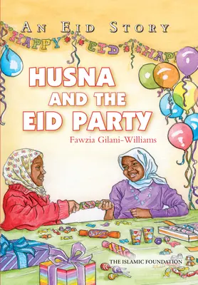 Husna and the Eid Party: Historia Eid - Husna and the Eid Party: An Eid Story