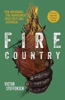 Fire Country - Jak rdzenne zarządzanie ogniem może pomóc uratować Australię - Fire Country - How Indigenous Fire Management Could Help Save Australia