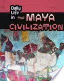 Życie codzienne w cywilizacji Majów - Daily Life in the Maya Civilization