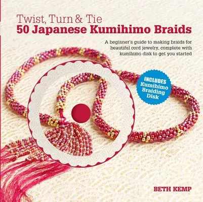 Twist, Turn & Tie: 50 japońskich warkoczy kumihimo [z CDROM] - Twist, Turn & Tie: 50 Japanese Kumihimo Braids [With CDROM]