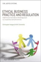 Etyczne praktyki biznesowe i regulacje: Behawioralne i oparte na wartościach podejście do przestrzegania i egzekwowania prawa - Ethical Business Practice and Regulation: A Behavioural and Values-Based Approach to Compliance and Enforcement