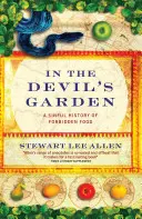 W ogrodzie diabła - grzeszna historia zakazanego jedzenia - In The Devil's Garden - A Sinful History of Forbidden Food