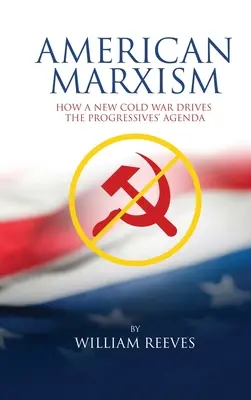 Amerykański marksizm: Nasza nowa zimna wojna napędza program postępowców - American Marxism: Our New Cold War Drives the Progressives' Agenda