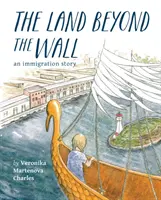 Ziemia za murem: Historia imigrantów - The Land Beyond the Wall: An Immigration Story