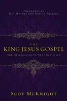 Ewangelia Króla Jezusa: Oryginalna Dobra Nowina na nowo - The King Jesus Gospel: The Original Good News Revisited