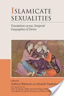 Islamskie seksualności: Przekłady przez czasowe geografie pożądania - Islamicate Sexualities: Translations Across Temporal Geographies of Desire