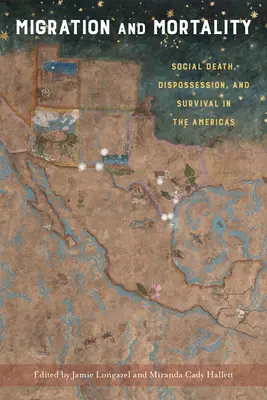 Migracja i śmiertelność: Śmierć społeczna, wywłaszczenie i przetrwanie w obu Amerykach - Migration and Mortality: Social Death, Dispossession, and Survival in the Americas