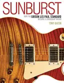 Sunburst: Jak Gibson Les Paul Standard stał się legendarną gitarą - Sunburst: How the Gibson Les Paul Standard Became a Legendary Guitar