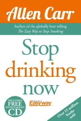 Allen Carr's Quit Drinking Without Willpower: Bądź szczęśliwym niepijącym - Allen Carr's Quit Drinking Without Willpower: Be a Happy Nondrinker