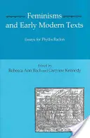 Feminizmy i teksty wczesnonowożytne: Eseje dla Phyllis Rachin - Feminisms and Early Modern Texts: Essays for Phyllis Rachin