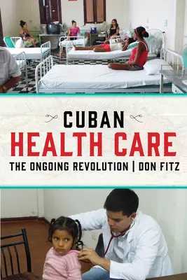 Kubańska opieka zdrowotna: Trwająca rewolucja - Cuban Health Care: The Ongoing Revolution