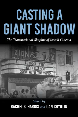 Rzucając olbrzymi cień: ponadnarodowe kształtowanie kina izraelskiego - Casting a Giant Shadow: The Transnational Shaping of Israeli Cinema