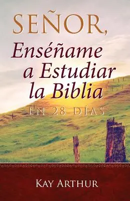 Seor, Ensame a Estudiar la Biblia en 28 Das / Panie, naucz mnie studiować Biblię w 28 dni - Seor, Ensame a Estudiar la Biblia en 28 Das / Lord, Teach Me to Study the Bible in 28 Days