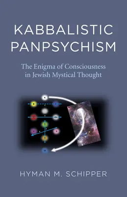 Kabalistyczny panpsychizm - zagadka świadomości w żydowskiej myśli mistycznej - Kabbalistic Panpsychism - The Enigma of Consciousness in Jewish Mystical Thought
