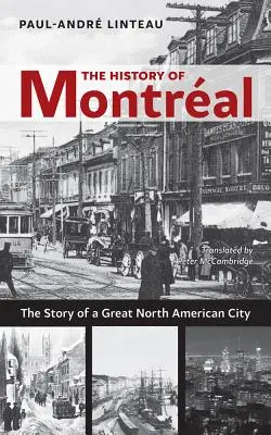 Historia Montralu: Historia wielkiego miasta Ameryki Północnej - The History of Montral: The Story of Great North American City