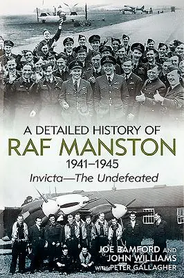 Szczegółowa historia RAF Manston 1941-1945: Invicta - Niepokonani - A Detailed History of RAF Manston 1941-1945: Invicta--The Undefeated