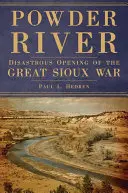 Powder River: Katastrofalny początek wielkiej wojny Siuksów - Powder River: Disastrous Opening of the Great Sioux War