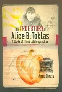 Prawdziwa historia Alice B. Toklas: Studium trzech autobiografii - The True Story of Alice B. Toklas: A Study of Three Autobiographies