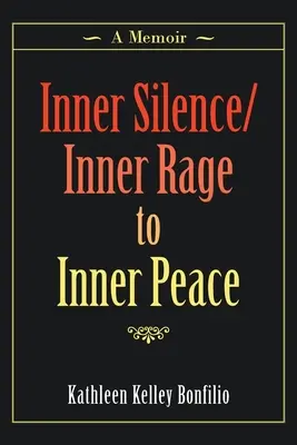 Inner Silence/Inner Rage to Inner Peace: A Memoir