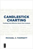 Wykresy świecowe: Zyski z efektywnej analizy wykresów giełdowych - Candlestick Charting: Profiting from Effective Stock Chart Analysis