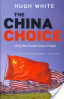 The China Choice: Dlaczego powinniśmy dzielić się władzą - The China Choice: Why We Should Share Power