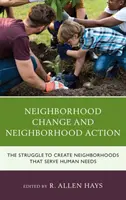 Zmiana sąsiedztwa i działania sąsiedzkie: Walka o stworzenie dzielnic, które zaspokajają ludzkie potrzeby - Neighborhood Change and Neighborhood Action: The Struggle to Create Neighborhoods that Serve Human Needs