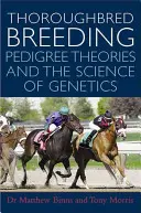 Hodowla koni pełnej krwi angielskiej: Teorie rodowodowe i nauka genetyki - Thoroughbred Breeding: Pedigree Theories and the Science of Genetics