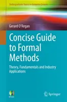 Zwięzły przewodnik po metodach formalnych: Teoria, podstawy i zastosowania przemysłowe - Concise Guide to Formal Methods: Theory, Fundamentals and Industry Applications