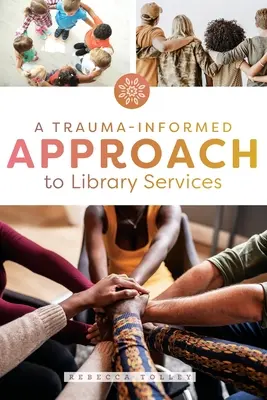 Podejście do usług bibliotecznych oparte na traumie - A Trauma-Informed Approach to Library Services