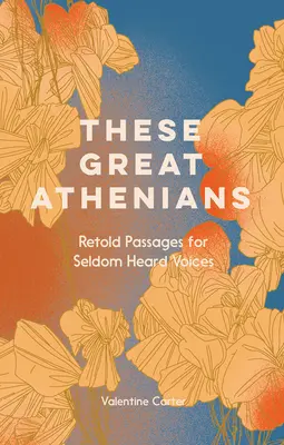 Ci wielcy Ateńczycy - powtórzone fragmenty dla rzadko słyszanych głosów - These Great Athenians - Retold Passages for Seldom Heard Voices