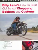 Jak budować oldschoolowe choppery, bobbery i customy według Billy'ego Lane'a - Billy Lane's How to Build Old School Choppers, Bobbers and Customs
