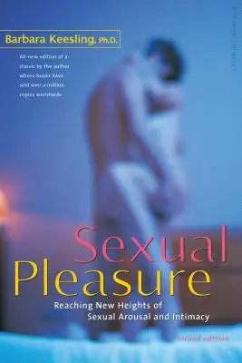 Przyjemność seksualna: Osiąganie nowych wyżyn seksualnego podniecenia i intymności - Sexual Pleasure: Reaching New Heights of Sexual Arousal and Intimacy