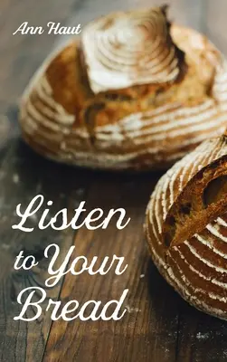 Słuchaj swojego chleba - Listen to Your Bread