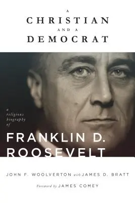 Chrześcijanin i demokrata: Religijna biografia Franklina D. Roosevelta - A Christian and a Democrat: A Religious Biography of Franklin D. Roosevelt