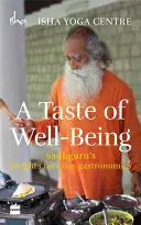 Smak dobrego samopoczucia: Spostrzeżenia Sadhguru dla twojego gastronomii - A Taste of Well-Being: Sadhguru's Insights for Your Gastronomics