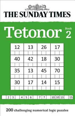 The Sunday Times Tetonor Book 2: 200 trudnych numerycznych zagadek logicznych - The Sunday Times Tetonor Book 2: 200 Challenging Numerical Logic Puzzles