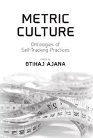 Kultura metryczna: Ontologie praktyk samokontroli - Metric Culture: Ontologies of Self-Tracking Practices