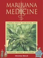 Medycyna marihuanowa: Światowa podróż po uzdrawiających i wizjonerskich mocach marihuany - Marijuana Medicine: A World Tour of the Healing and Visionary Powers of Cannabis